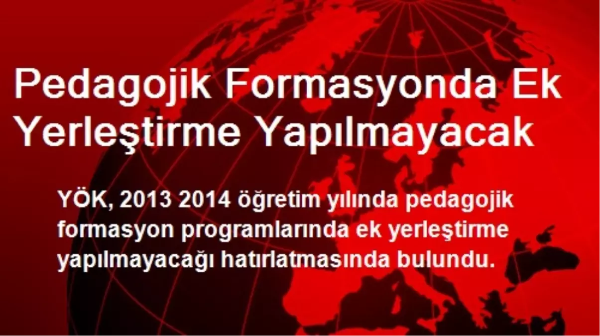 Pedagojik Formasyonda Ek Yerleştirme Yapılmayacak