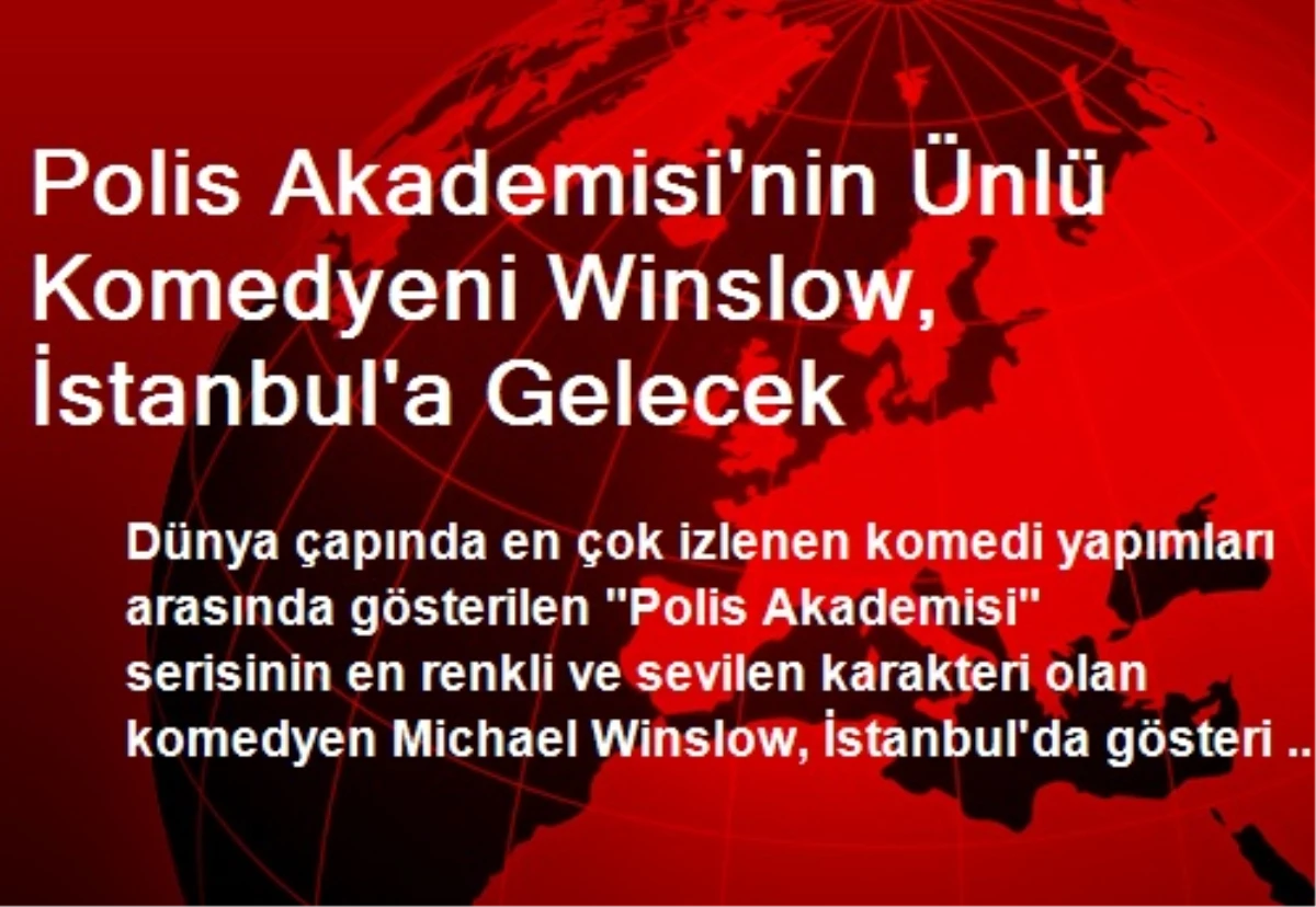 Polis Akademisi\'nin Ünlü Komedyeni Winslow, İstanbul\'a Gelecek