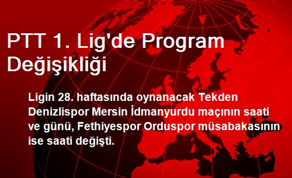 PTT 1. Lig\'de Program Değişikliği