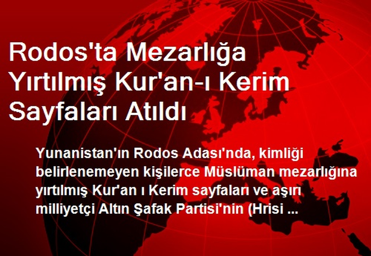 Rodos\'ta Mezarlığa Yırtılmış Kur\'an-ı Kerim Sayfaları Atıldı