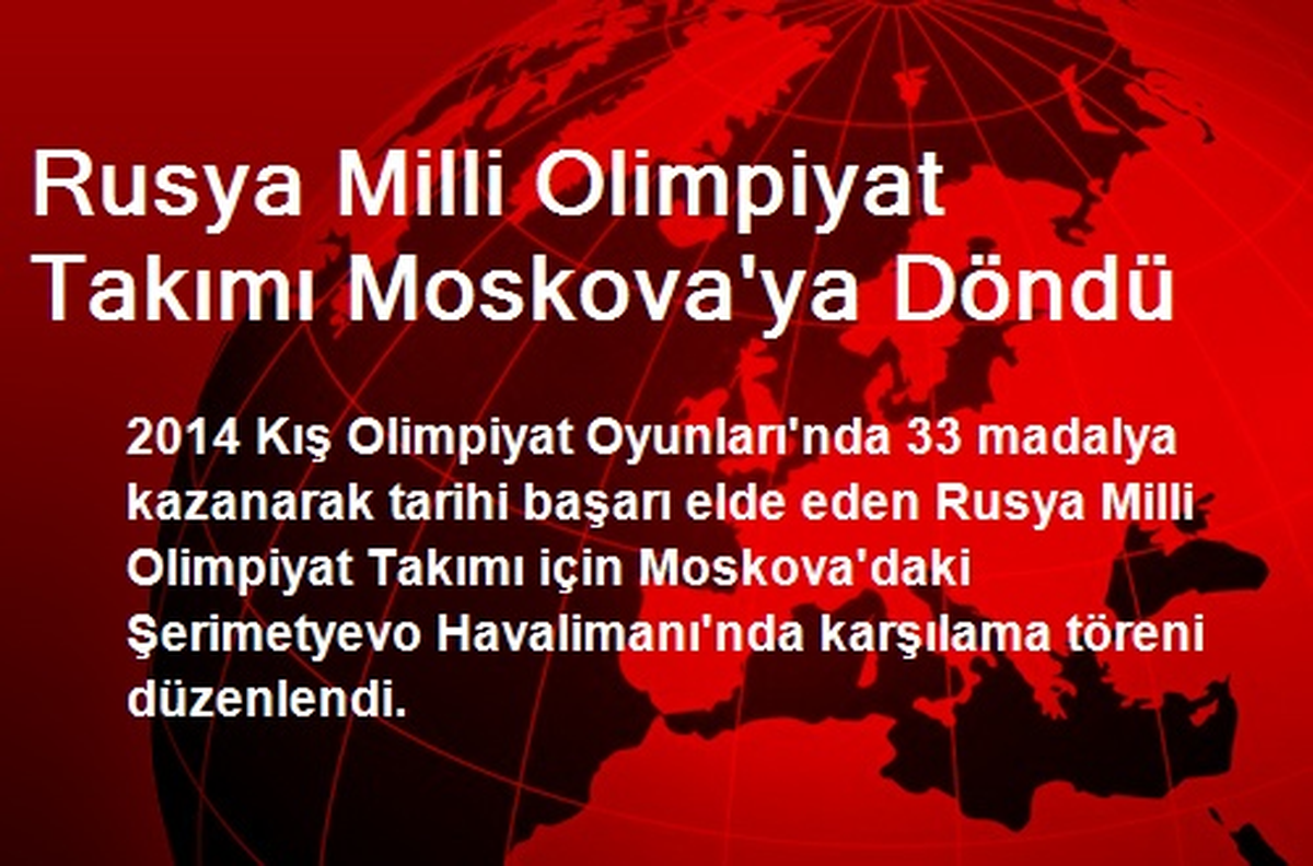 Rusya Milli Olimpiyat Takımı Moskova\'ya Döndü
