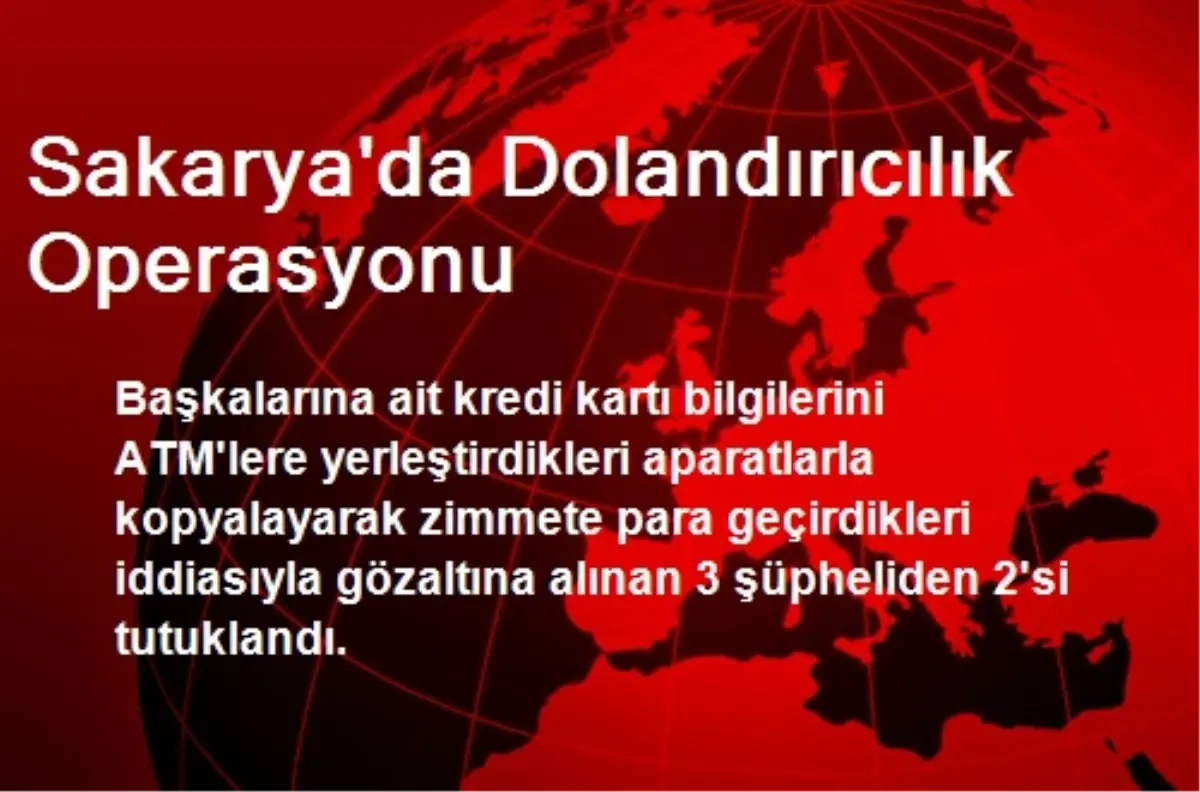 Sakarya\'da Dolandırıcılık Operasyonu