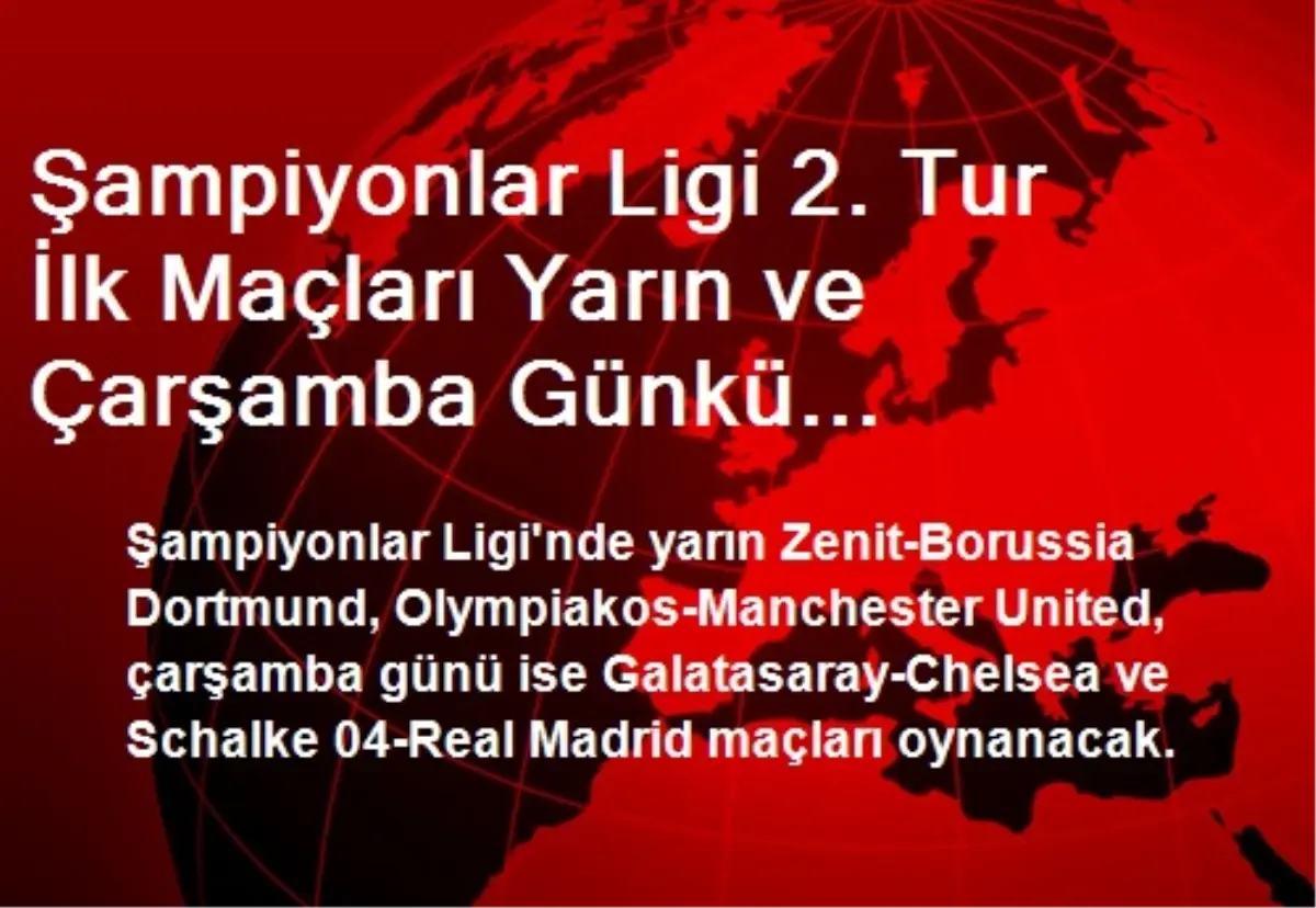 Şampiyonlar Ligi 2. Tur İlk Maçları Yarın ve Çarşamba Günkü Karşılaşmalarla Tamamlanacak