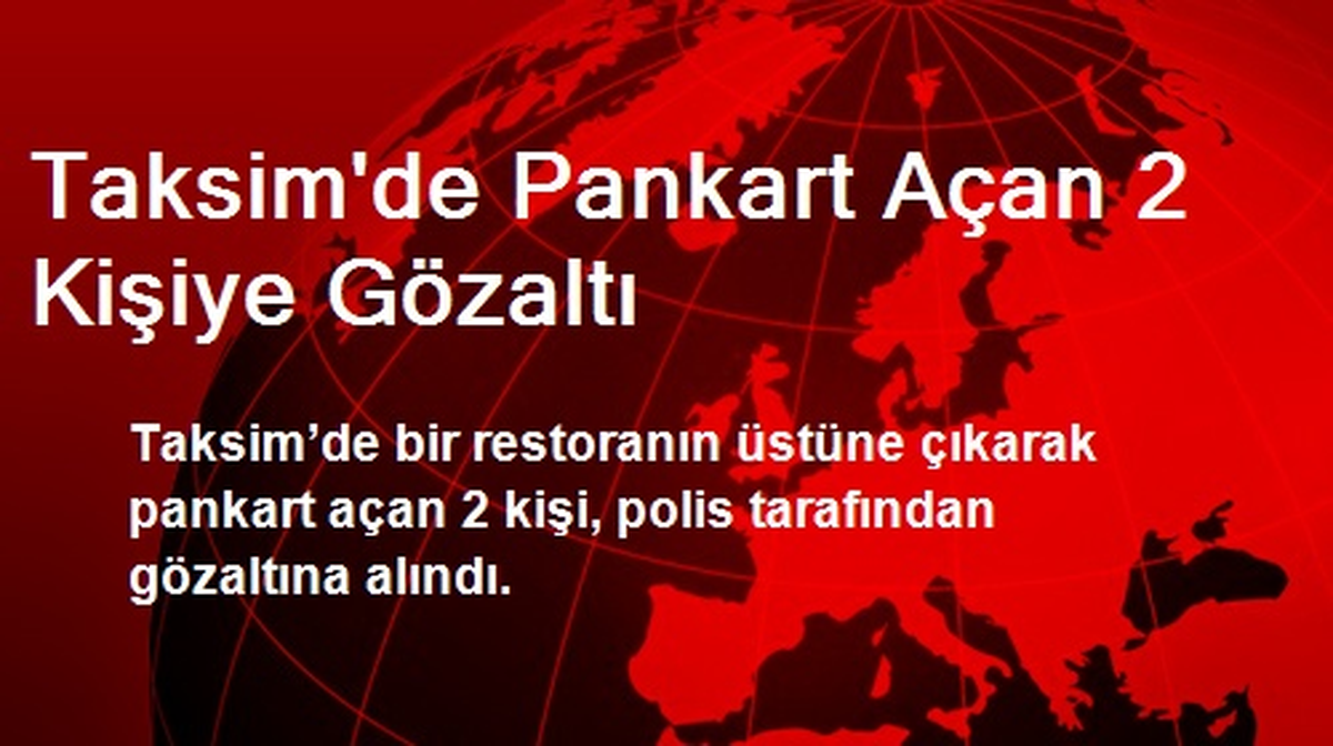 Taksim\'de Pankart Açan 2 Kişiye Gözaltı