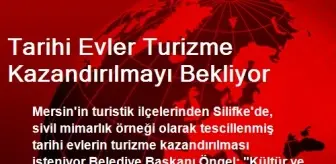 Tarihi Evler Turizme Kazandırılmayı Bekliyor