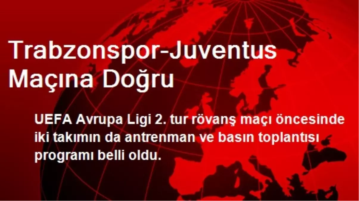 Trabzonspor-Juventus Maçına Doğru