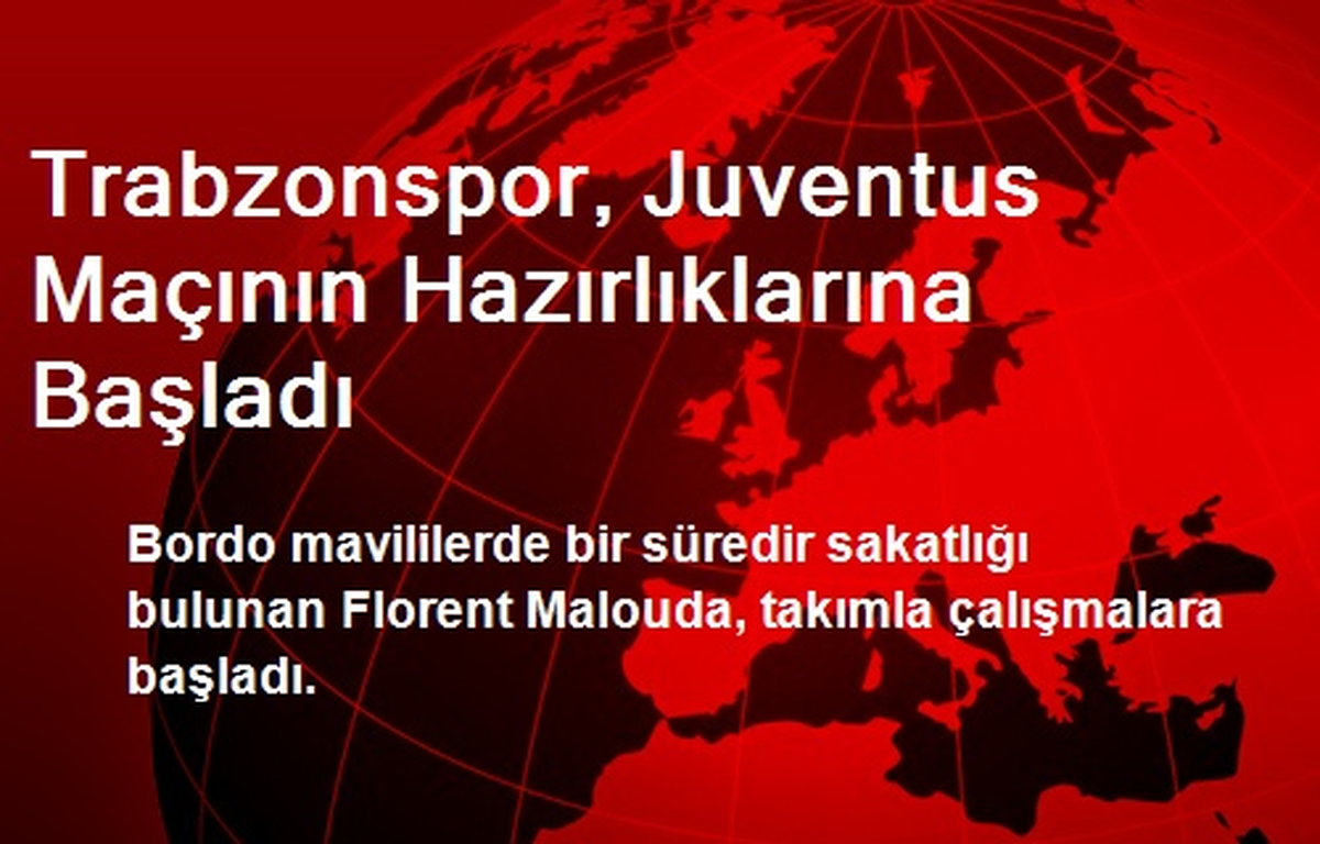 Trabzonspor, Juventus Maçının Hazırlıklarına Başladı