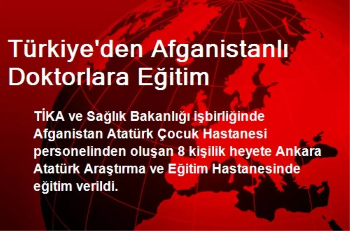 Türkiye\'den Afganistanlı Doktorlara Eğitim