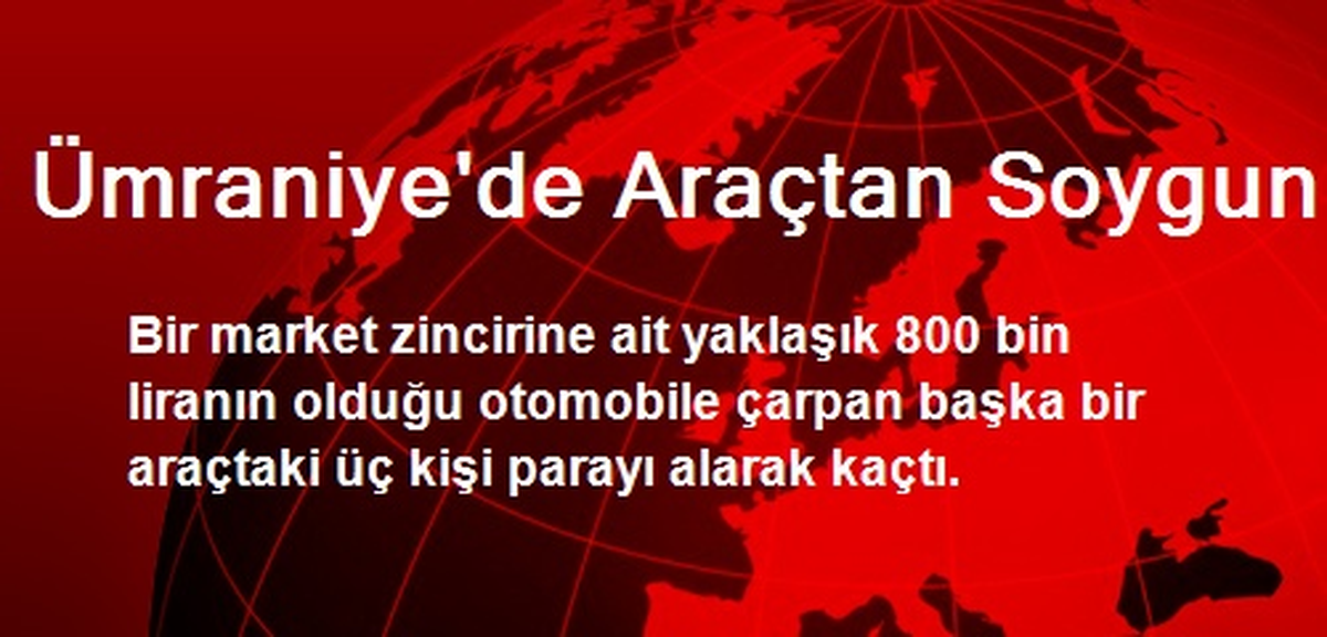 Ümraniye\'de Araçtan Soygun