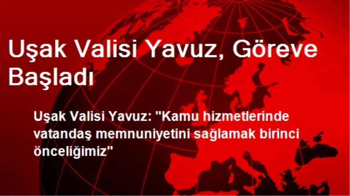 Uşak Valisi Yavuz, Göreve Başladı