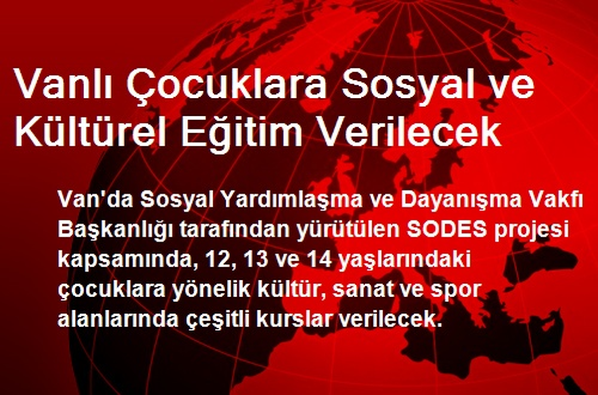 Vanlı Çocuklara Sosyal ve Kültürel Eğitim Verilecek