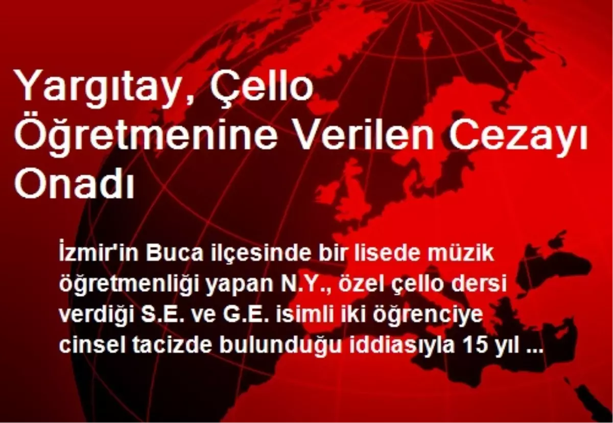 Yargıtay, Çello Öğretmenine Verilen Cezayı Onadı