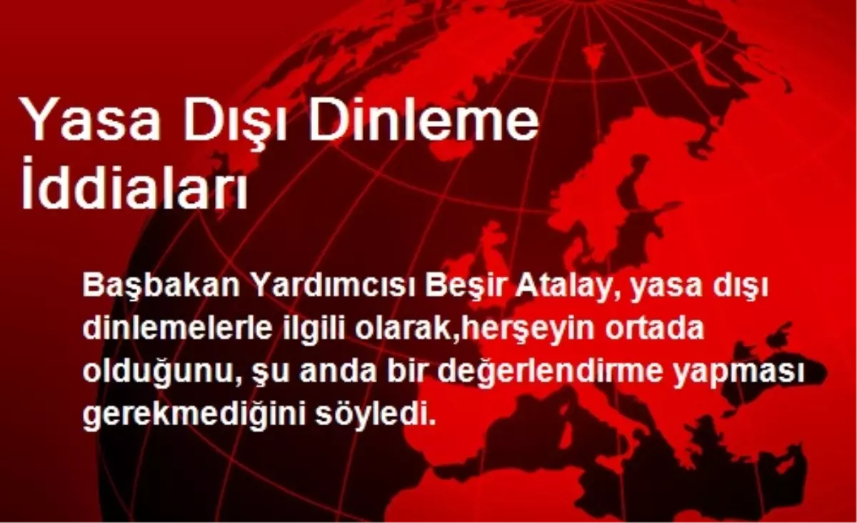 Yasa Dışı Dinleme İddiaları