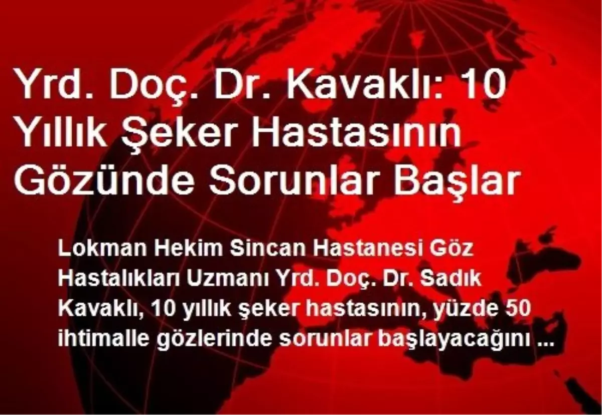 Yrd. Doç. Dr. Kavaklı: 10 Yıllık Şeker Hastasının Gözünde Sorunlar Başlar