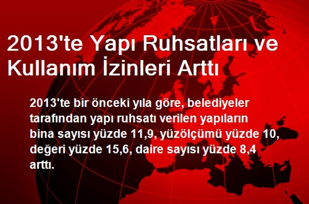 2013\'te Yapı Ruhsatları ve Kullanım İzinleri Arttı