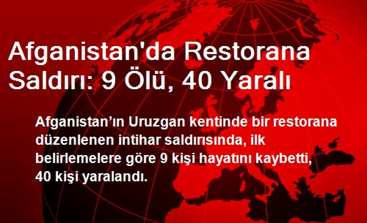 Afganistan\'da Restorana Saldırı: 9 Ölü, 40 Yaralı