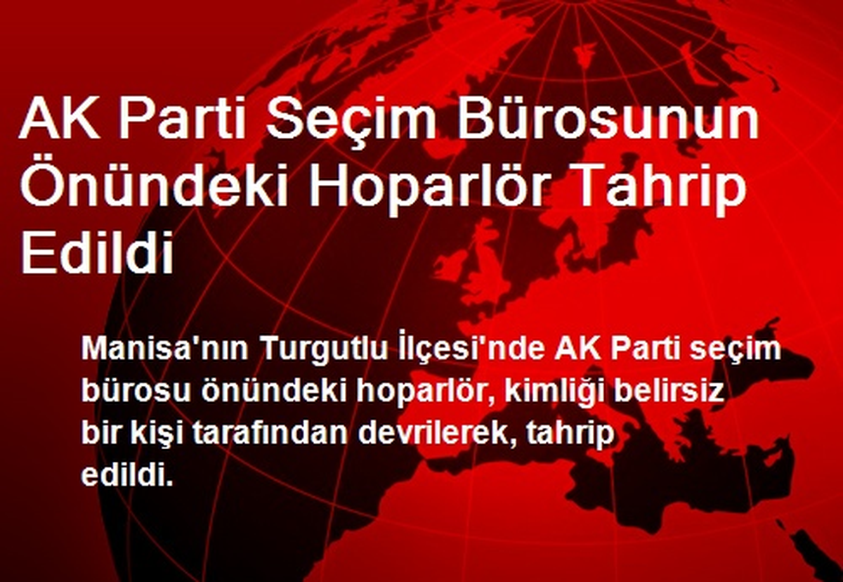 AK Parti Seçim Bürosunun Önündeki Hoparlör Tahrip Edildi
