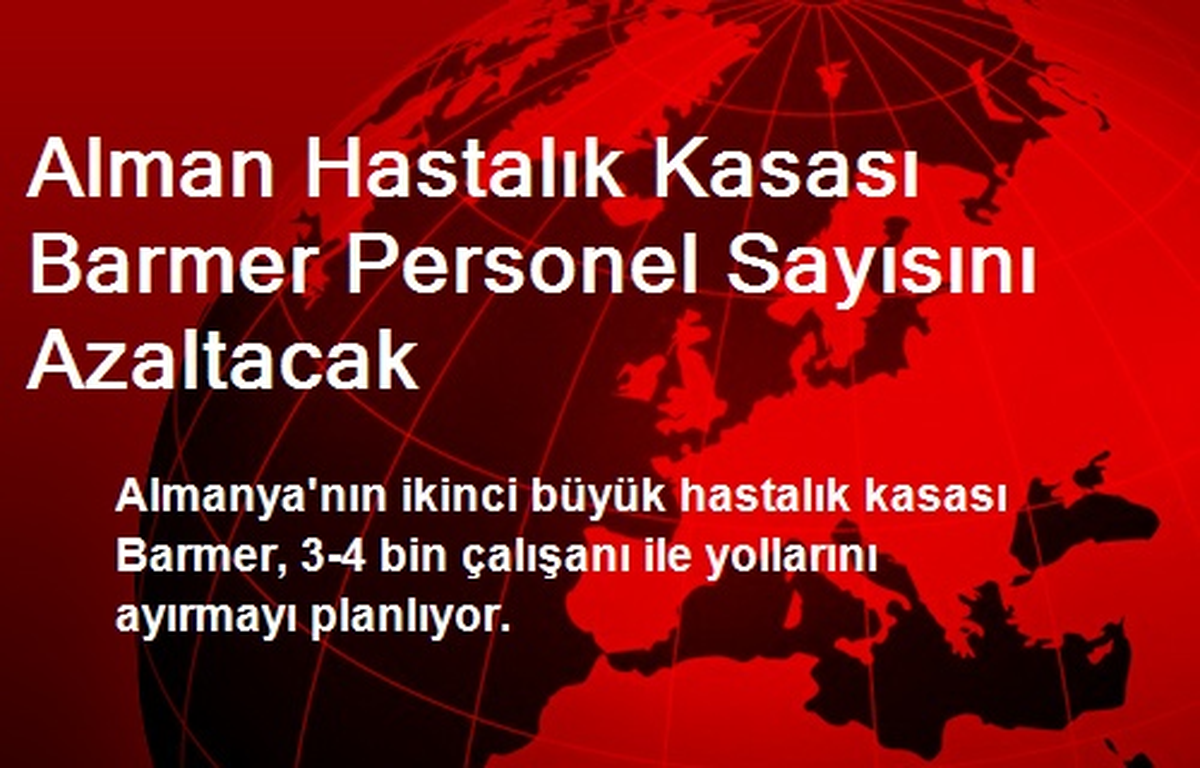 Alman Hastalık Kasası Barmer Personel Sayısını Azaltacak