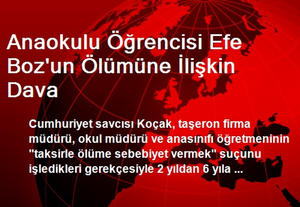 Anaokulu Öğrencisi Efe Boz\'un Ölümüne İlişkin Dava