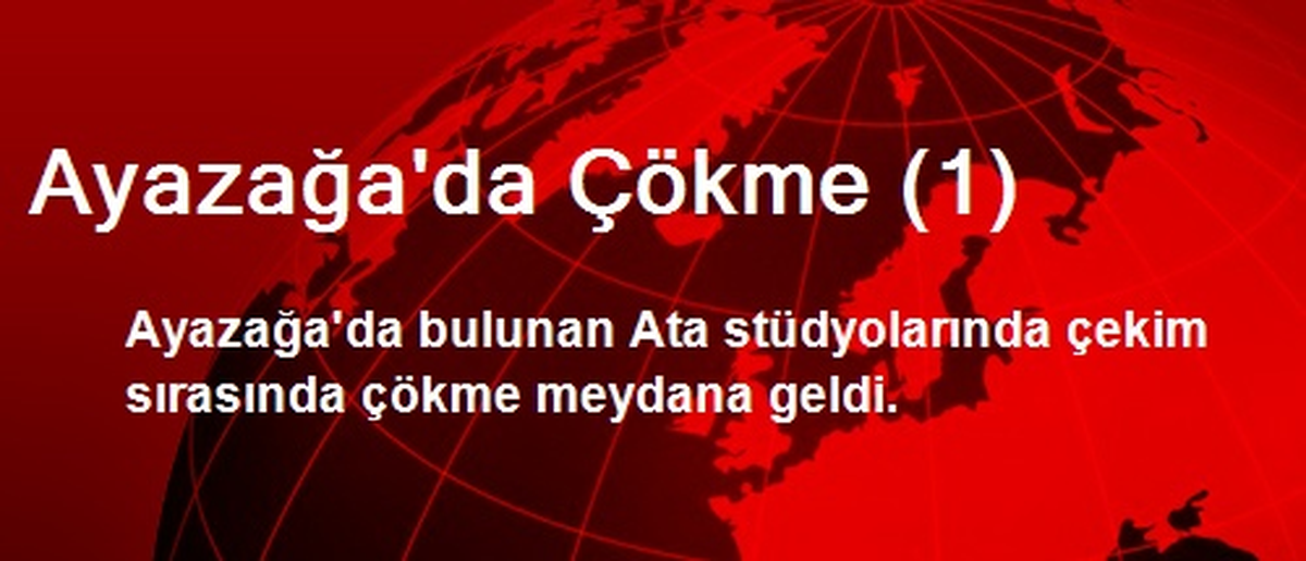 Ayazağa\'da Çökme