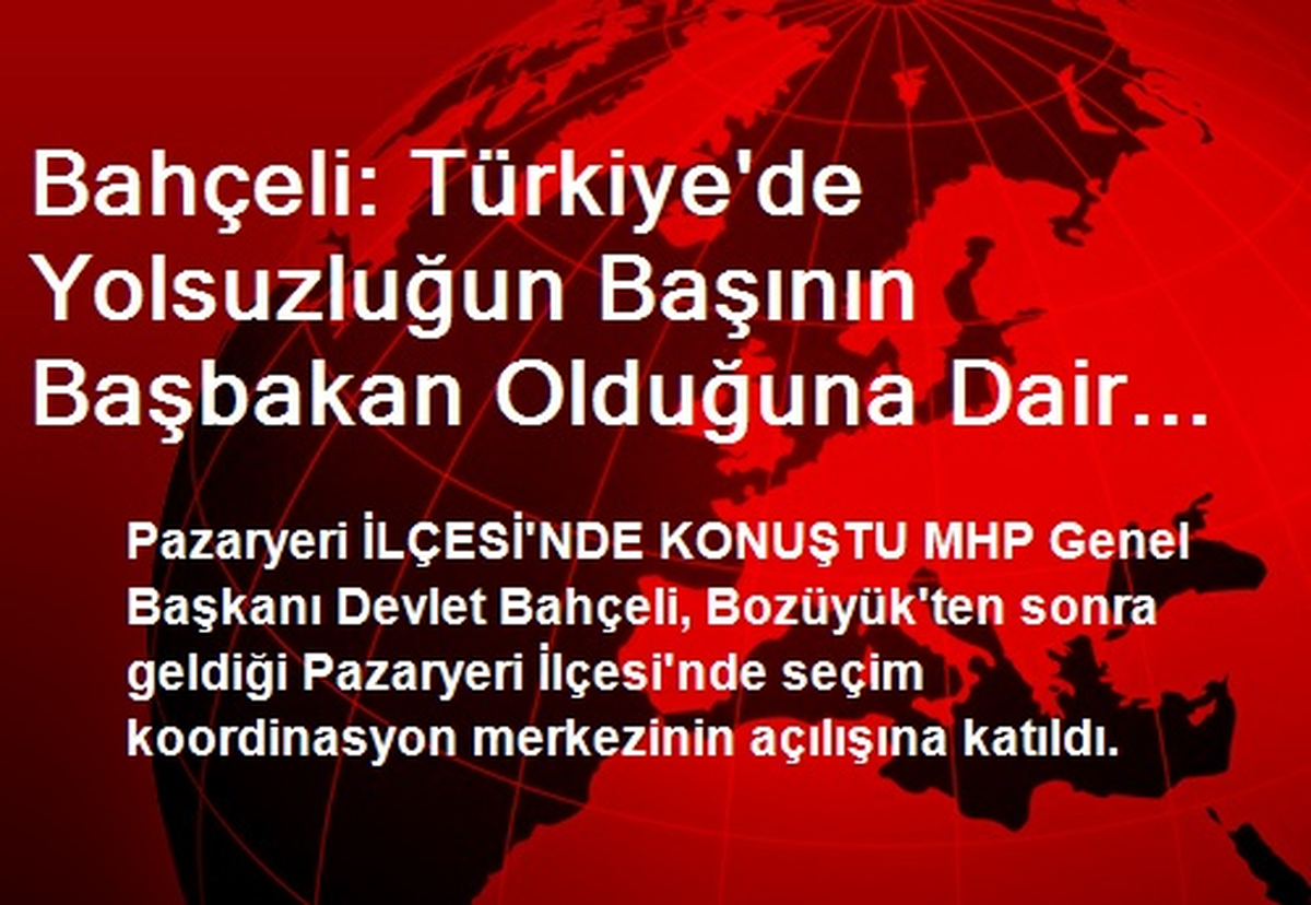 Bahçeli: Türkiye\'de Yolsuzluğun Başının Başbakan Olduğuna Dair İşaretler Var (2)