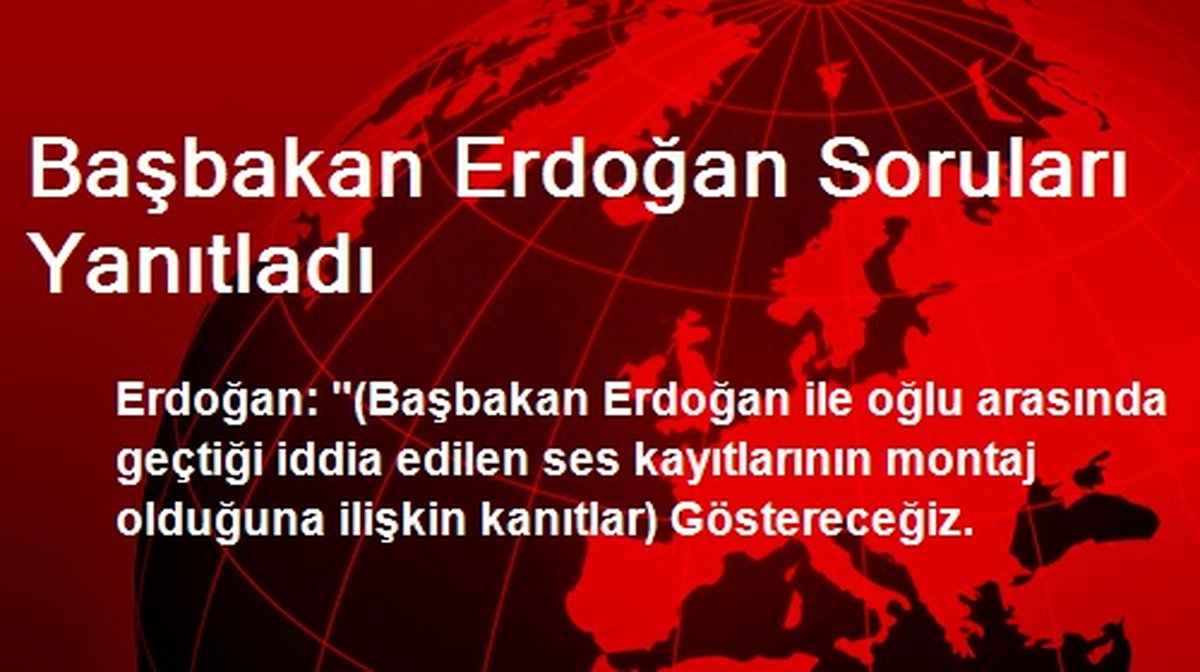 Başbakan Erdoğan Soruları Yanıtladı