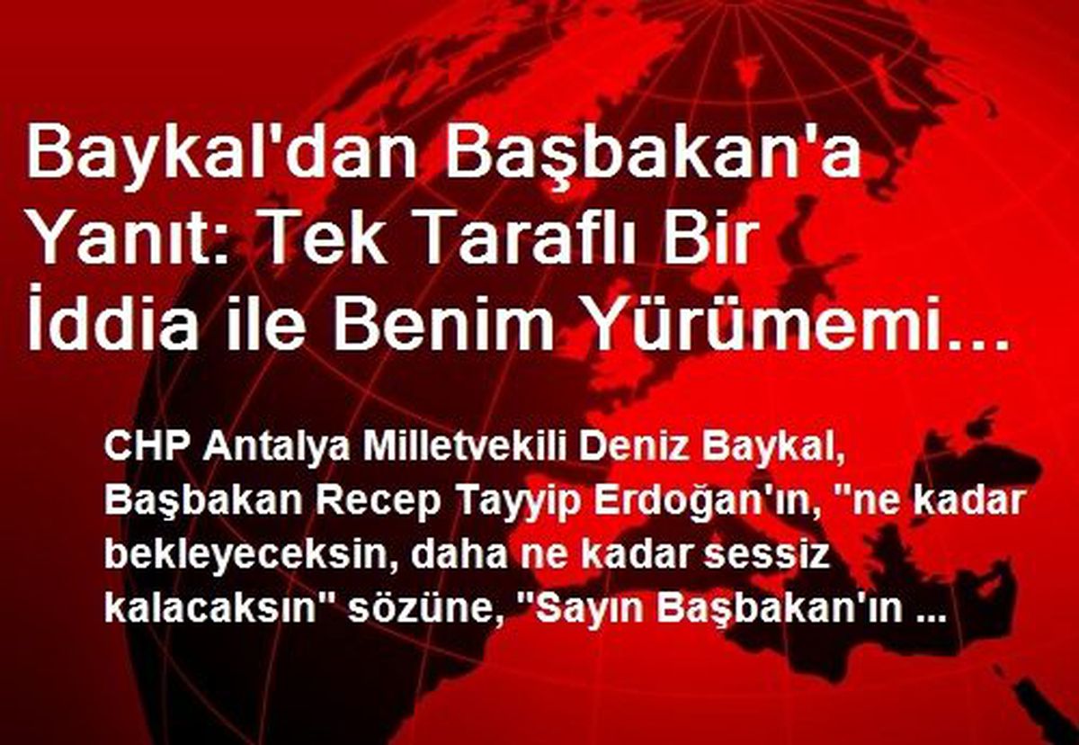 Baykal\'dan Başbakan\'a Yanıt: Tek Taraflı Bir İddia ile Benim Yürümemi Beklememi Kimse Beklememelidir