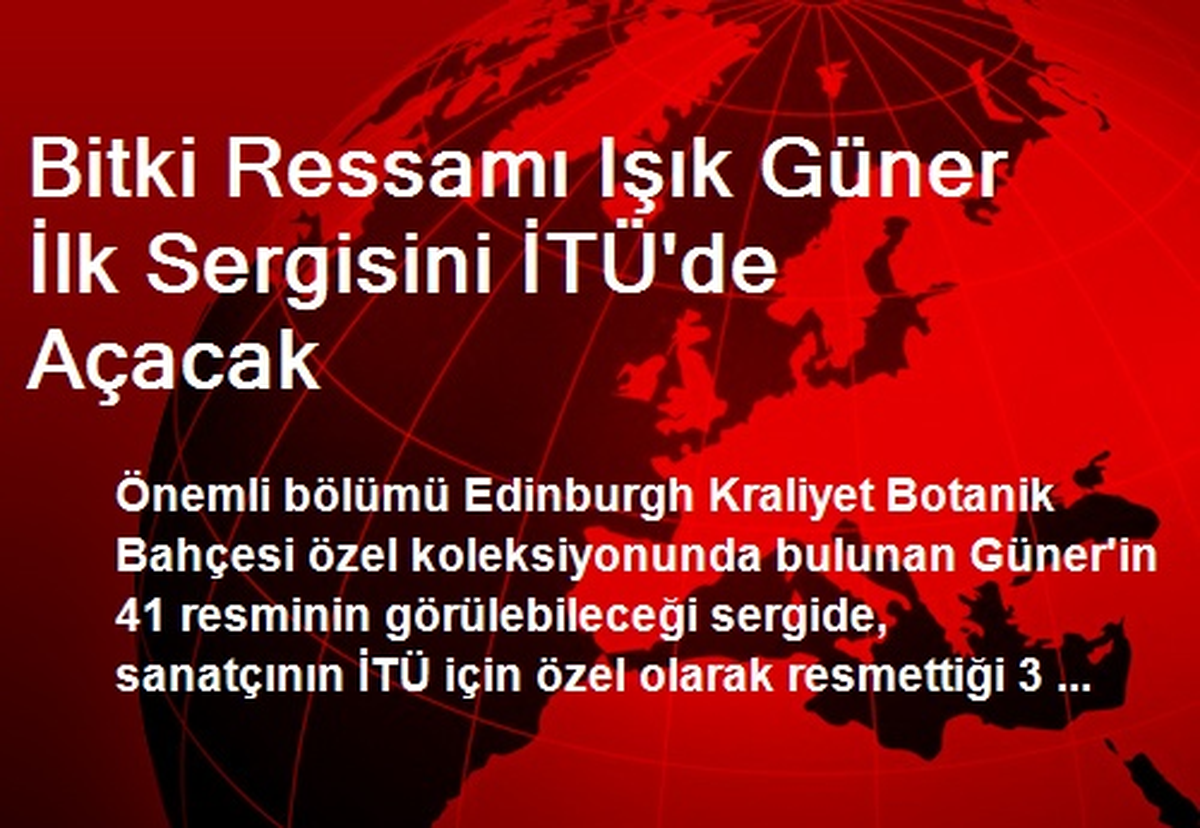 Bitki Ressamı Işık Güner İlk Sergisini İTÜ\'de Açacak