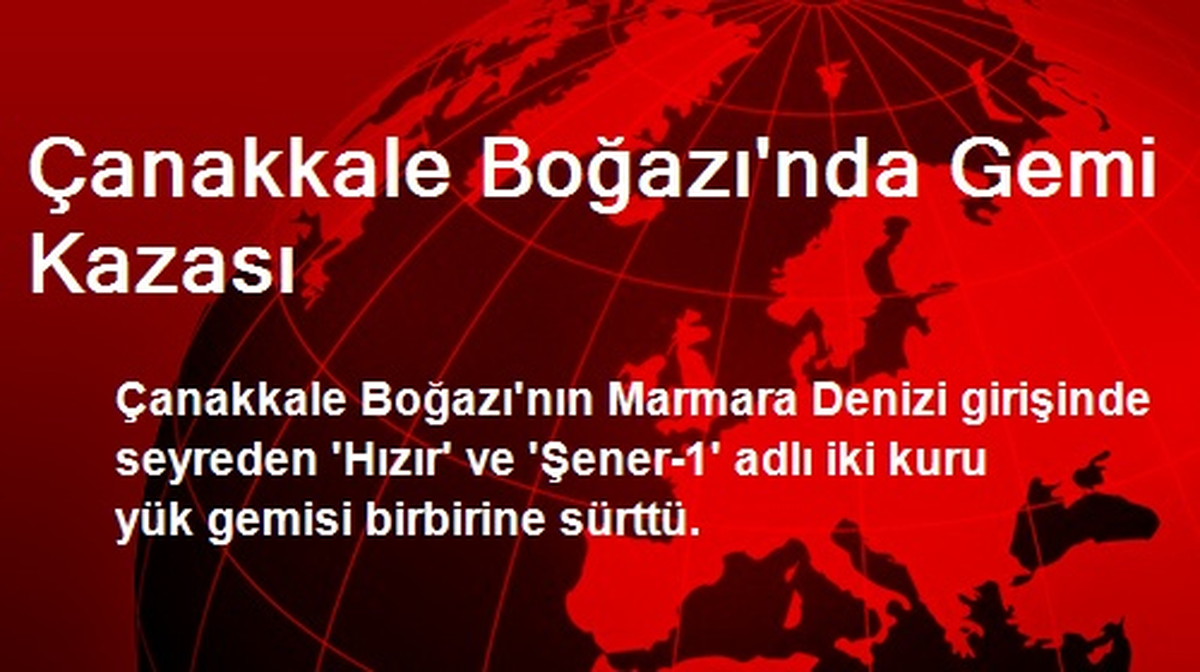 Çanakkale Boğazı\'nda Gemi Kazası