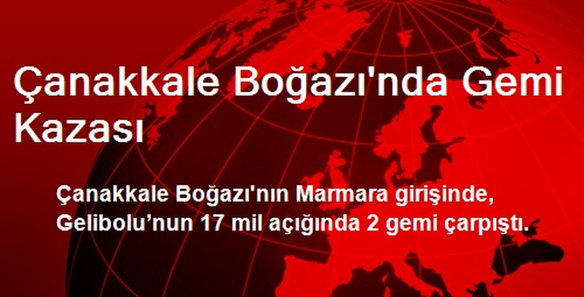 Çanakkale Boğazı\'nda Gemi Kazası