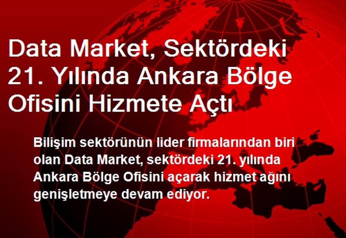 Data Market, 21. Yılında Ankara Bölge Ofisini Hizmete Açtı