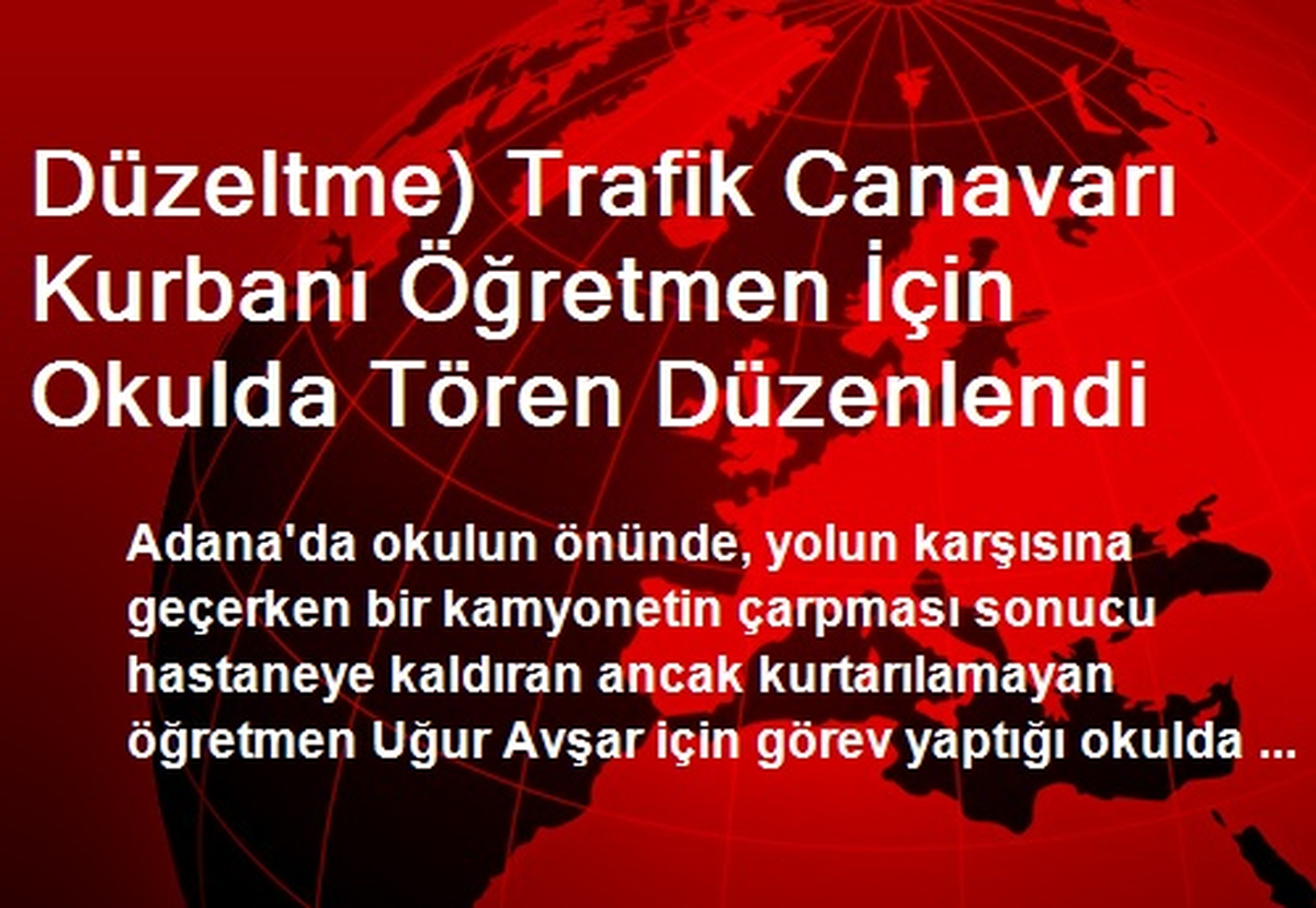 Düzeltme) Trafik Canavarı Kurbanı Öğretmen İçin Okulda Tören Düzenlendi