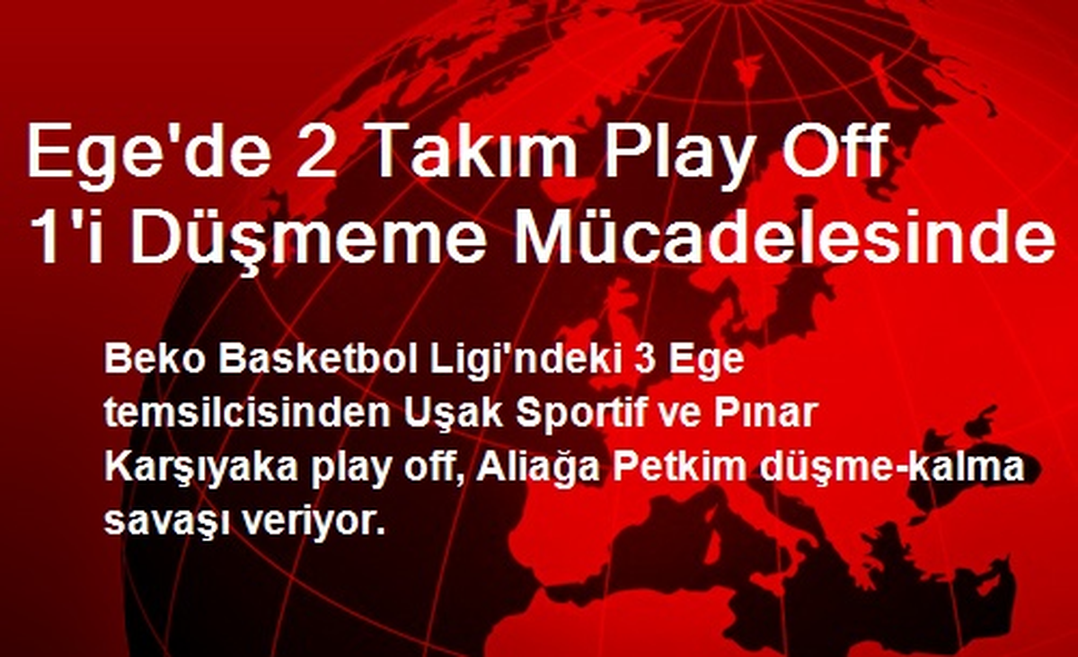 Ege\'de 2 Takım Play Off 1\'i Düşmeme Mücadelesinde