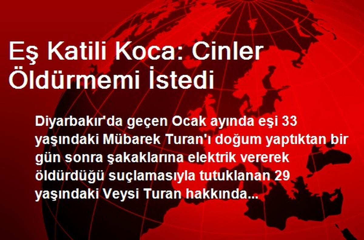 Eş Katili Koca: Cinler Öldürmemi İstedi