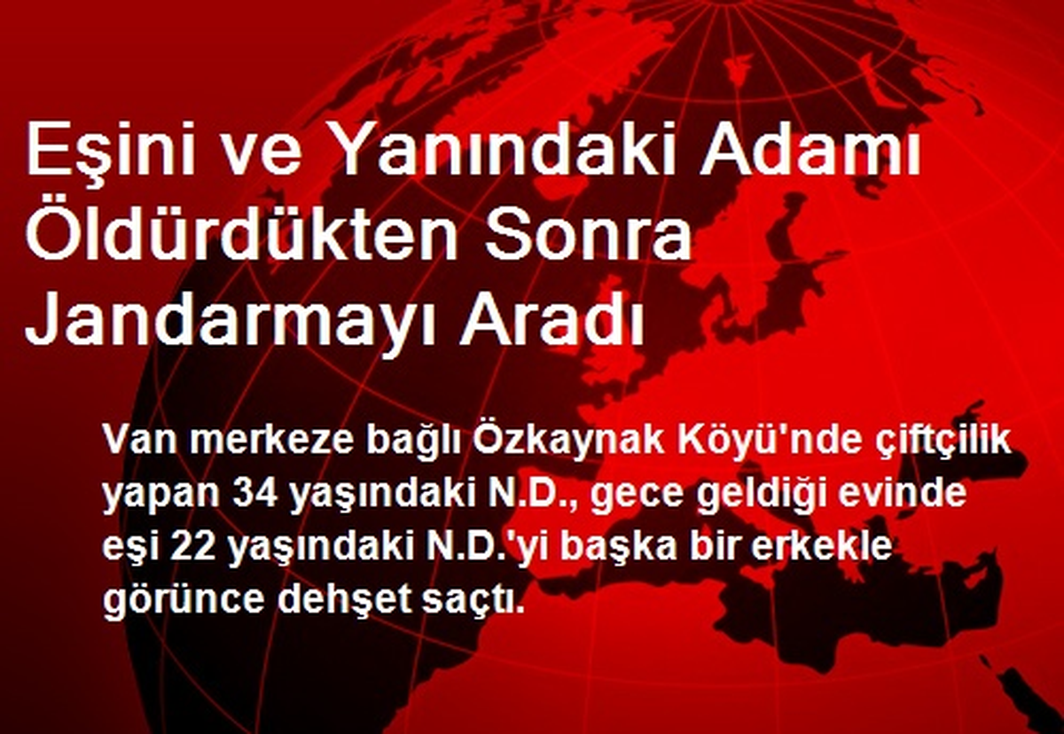 Eşini ve Yanındaki Adamı Öldürdükten Sonra Jandarmayı Aradı