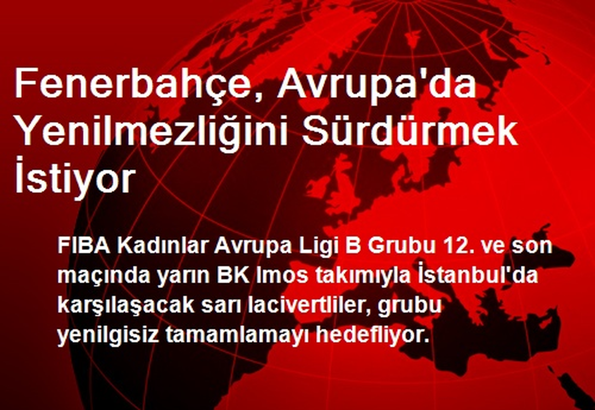 Fenerbahçe, Avrupa\'da Yenilmezliğini Sürdürmek İstiyor