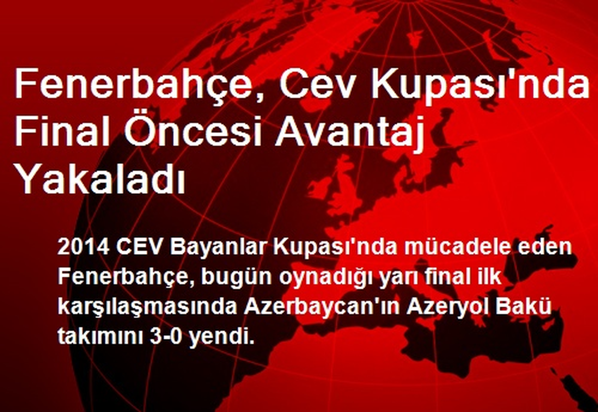 Fenerbahçe, Cev Kupası\'nda Final Öncesi Avantaj Yakaladı