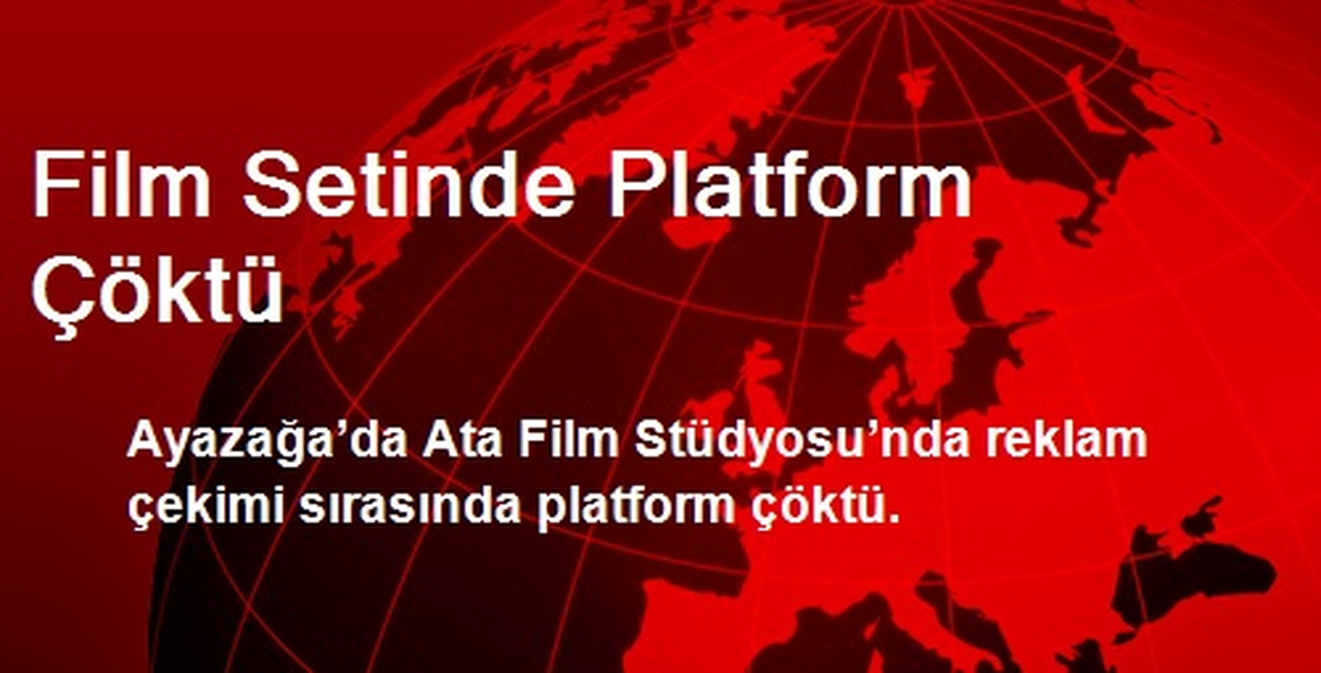 Film Setinde Platform Çöktü