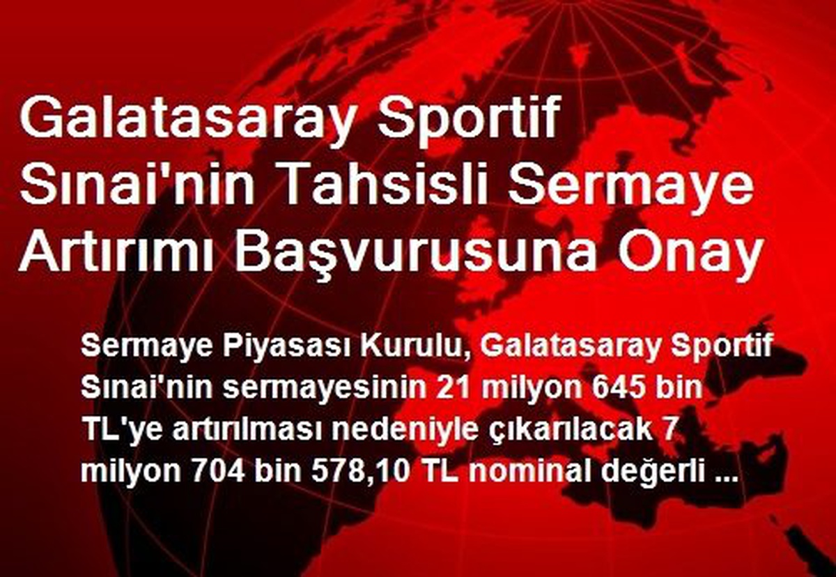 Galatasaray Sportif Sınai\'nin Tahsisli Sermaye Artırımı Başvurusuna Onay