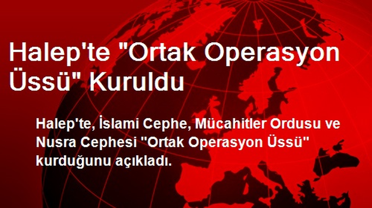 Halep\'te "Ortak Operasyon Üssü" Kuruldu
