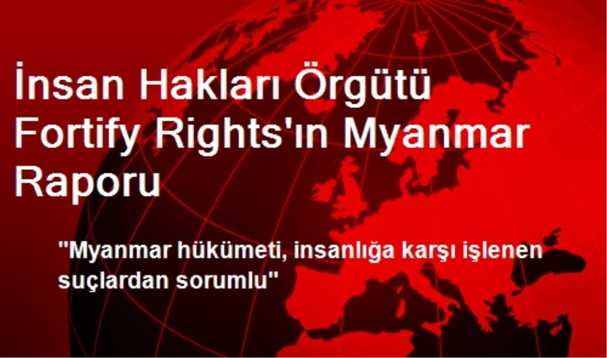 İnsan Hakları Örgütü Fortify Rights\'ın Myanmar Raporu