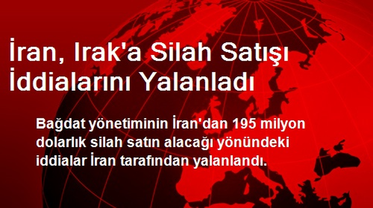İran, Irak\'a Silah Satışı İddialarını Yalanladı