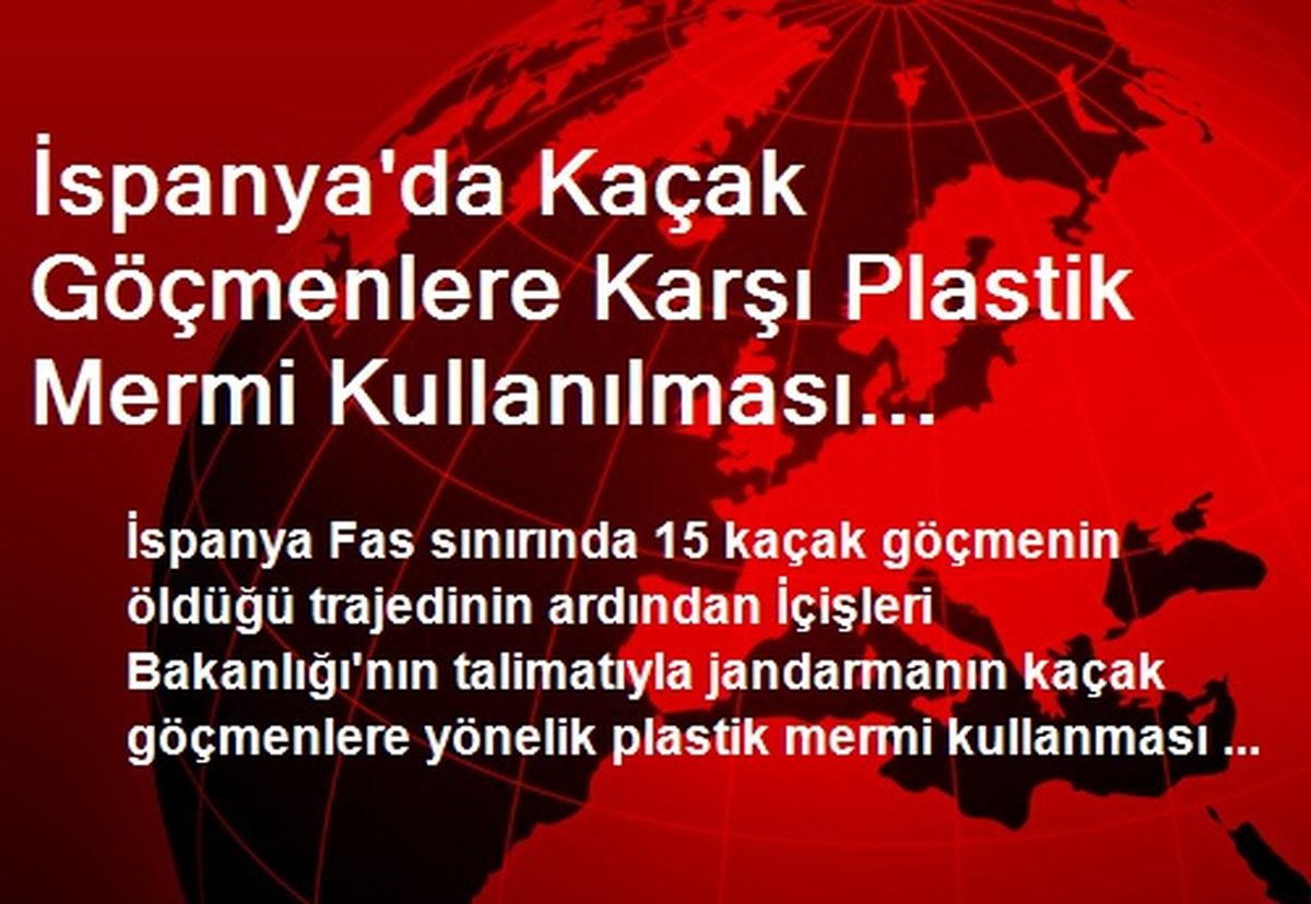 İspanya\'da Kaçak Göçmenlere Karşı Plastik Mermi Kullanılması Yasaklandı