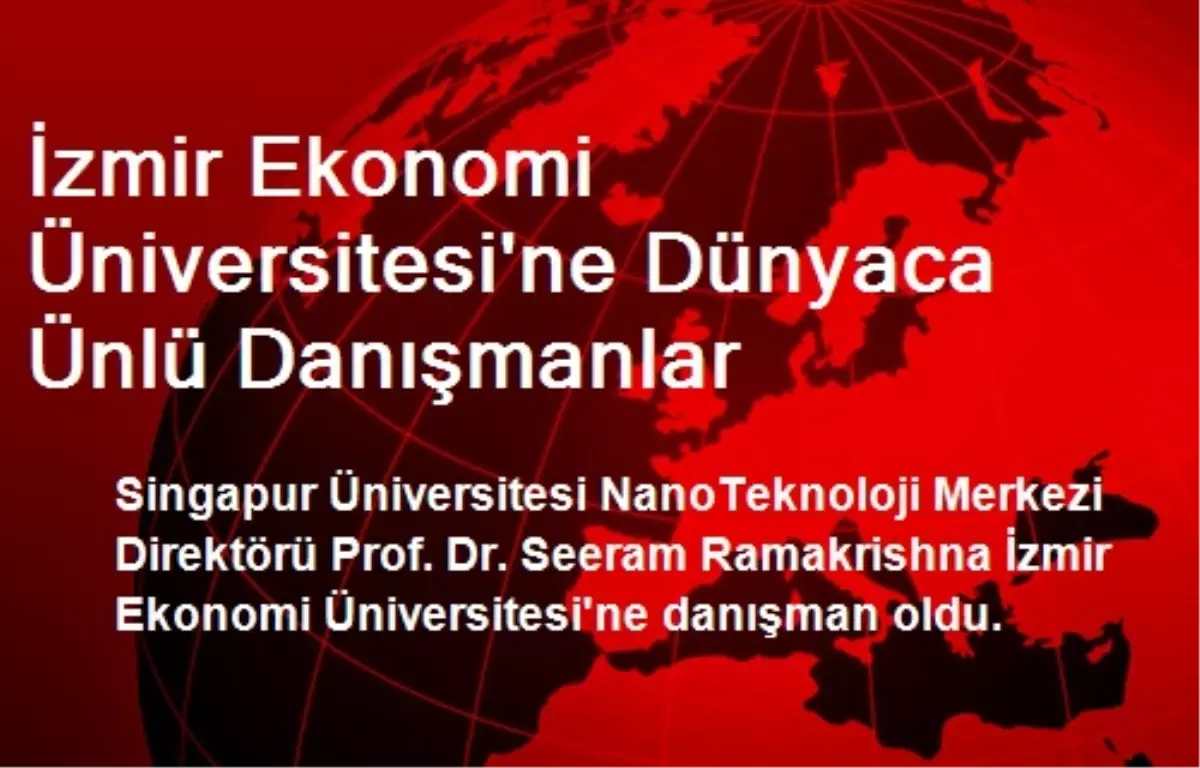 İzmir Ekonomi Üniversitesi\'ne Dünyaca Ünlü Danışmanlar