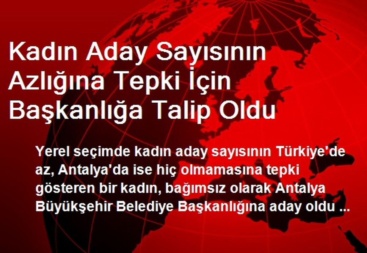 Kadın Aday Sayısının Azlığına Tepki İçin Başkanlığa Talip Oldu