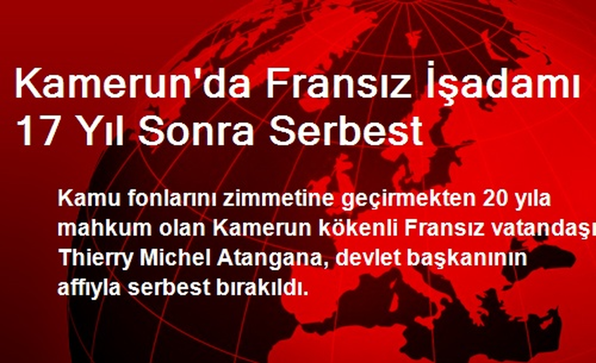 Kamerun\'da Fransız İşadamı 17 Yıl Sonra Serbest