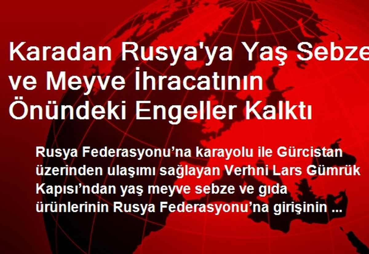 Karadan Rusya\'ya Yaş Sebze ve Meyve İhracatının Önündeki Engeller Kalktı
