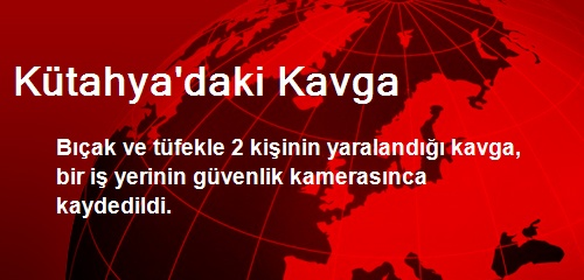 Kütahya\'daki Kavga