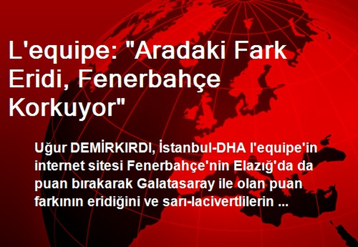 L\'equipe: "Aradaki Fark Eridi, Fenerbahçe Korkuyor"