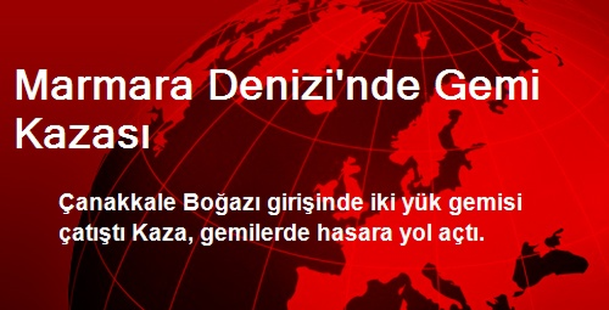 Marmara Denizi\'nde Gemi Kazası